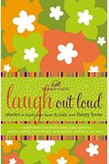 Laugh Out Loud: Stories To Touch Your Heart And Tickle Your Funny Bone