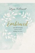 Embraced: 100 Devotions To Know God Is Holding You Close