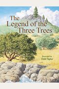 The Legend Of The Three Trees: The Classic Story Of Following Your Dreams