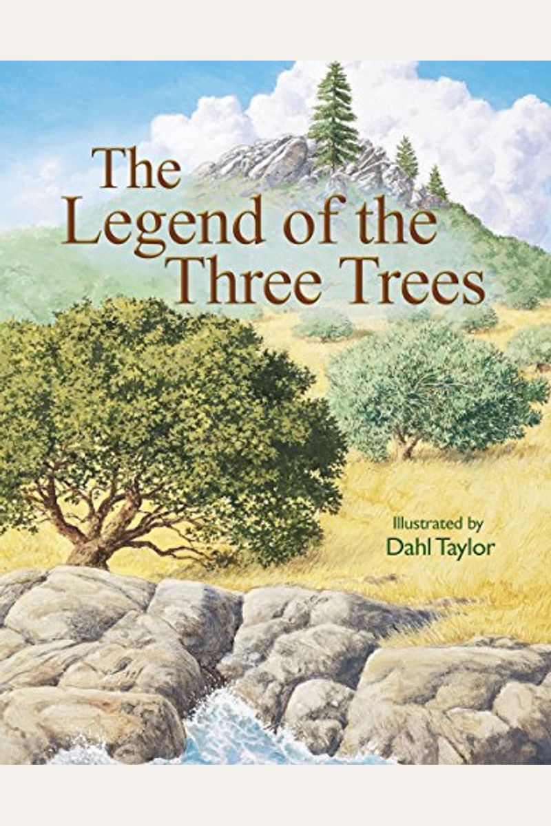 The Legend Of The Three Trees: The Classic Story Of Following Your Dreams