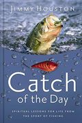 Catch Of The Day: 365 Daily Devotional