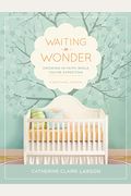 Waiting In Wonder: Growing In Faith While You're Expecting: A Devotional Journal