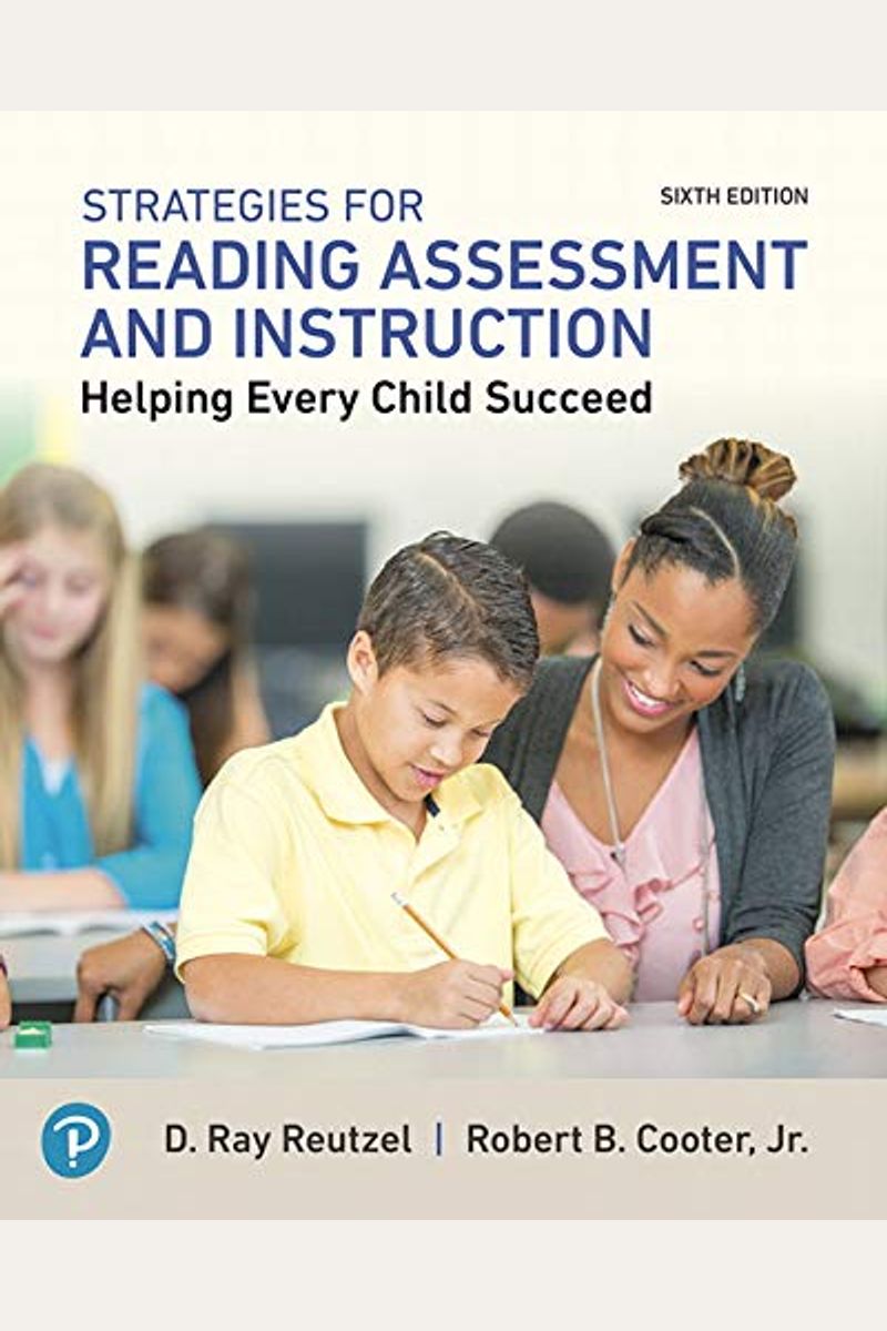 Strategies For Reading Assessment And Instruction: Helping Every Child Succeed