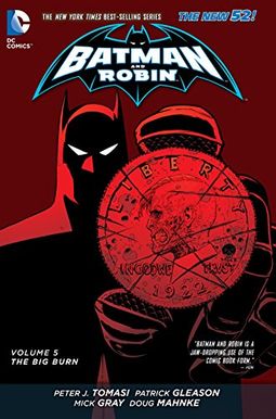 Batman and Robin, Volume 5: The Big Burn Batman and Robin, Volume 5: The Big Burn