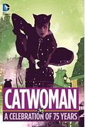 Catwoman: A Celebration Of 75 Years