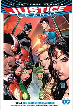 Justice League, Volume 1: The Extinction Machines (Rebirth) Justice League, Volume 1: The Extinction Machines (Rebirth)