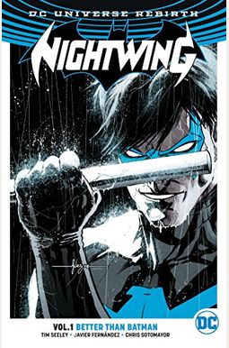 Nightwing Vol. 1: Better Than Batman (Rebirth) Nightwing Vol. 1: Better Than Batman (Rebirth)