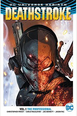 Deathstroke Vol. 1: The Professional (Rebirth) Deathstroke Vol. 1: The Professional (Rebirth)