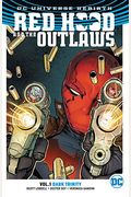 Red Hood And The Outlaws Vol. 1: Dark Trinity (Rebirth)