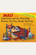 Superman And The Miserable, Rotten, No Fun, Really Bad Day