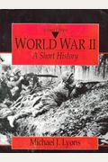 World War Ii: A Short History