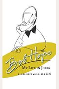 Bob Hope: My Life In Jokes