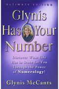 Glynis Has Your Number: Discover What Life Has In Store For You Through The Power Of Numerology!