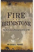 Fire And Brimstone: The North Butte Mining Disaster Of 1917