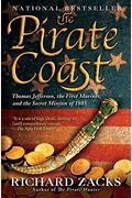 The Pirate Coast: Thomas Jefferson, The First Marines, And The Secret Mission Of 1805
