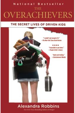 The Overachievers: The Secret Lives Of Driven Kids The Overachievers: The Secret Lives Of Driven Kids