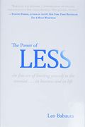 The Power Of Less: The Fine Art Of Limiting Yourself To The Essential...In Business And In Life