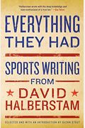 Everything They Had: Sports Writing From David Halberstam