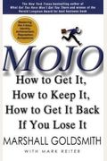 Mojo: How to Get It, How to Keep It, How to Get It Back if You Lose It