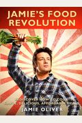 Jamie's Food Revolution: Rediscover How To Cook Simple, Delicious, Affordable Meals