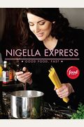 Nigella Express: 130 Recipes For Good Food, Fast