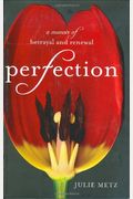 Perfection: A Memoir Of Betrayal And Renewal