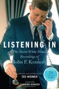 Listening in: The Secret White House Recordings of John F. Kennedy [With CD (Audio)]