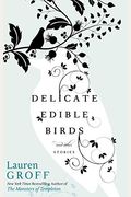 Delicate Edible Birds: And Other Stories