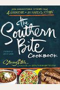 The Southern Bite Cookbook: More Than 150 Irresistible Dishes From 4 Generations Of My Family's Kitchen