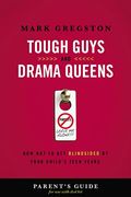 Tough Guys And Drama Queens: How Not To Get Blindsided By Your Child's Teen Years