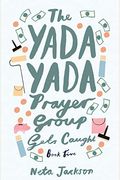 The Yada Yada Prayer Group Gets Caught: Party Edition With Celebrations And Recipes