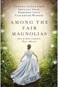 Among The Fair Magnolias: Four Southern Love Stories
