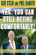 Yes, You Can Still Retire Comfortably!: The Baby-Boom Retirement Crisis And How To Beat It