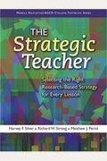 The Strategic Teacher: Selecting The Right Research-Based Strategy For Every Lesson