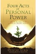 Four Acts Of Personal Power: How To Heal Your Past And Create A Positive Future