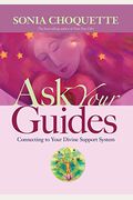 Ask Your Guides: Connecting To Your Divine Support System