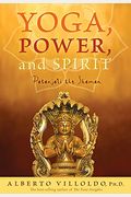 Yoga, Power, And Spirit: Patanjali The Shaman