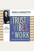 How To Trust Your Vibes At Work And Let Them Work For You 4-Cd