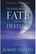 Transforming Fate Into Destiny: A New Dialogue with Your Soul