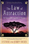 The Law Of Attraction: The Basics Of The Teachings Of Abraham