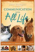 Communication With All Life: Revelations Of An Animal Communicator