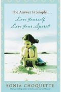 The Answer Is Simple...Love Yourself, Live Your Spirit!
