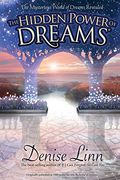 Hidden Power Of Dreams: The Mysterious World Of Dreams Revealed