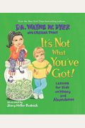 It's Not What You've Got!: Lessons For Kids On Money And Abundance