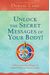 Unlock the Secret Messages of Your Body!: A 28-Day Jump-Start Program for Radiant Health and Glorious Vitality