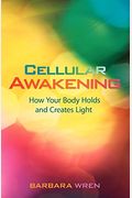 Cellular Awakening: How Your Body Holds And Creates Light