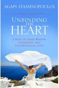 Unbinding The Heart: A Dose Of Greek Wisdom, Generosity, And Unconditional Love