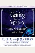 Getting Into The Vortex: The Law Of Attraction In Action, Episode Xii