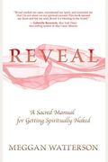 Reveal: A Sacred Manual For Getting Spiritually Naked