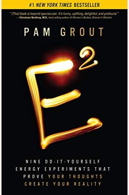 E-Squared: Nine Do-It-Yourself Energy Experiments That Prove Your Thoughts Create Your Reality E-Squared: Nine Do-It-Yourself Energy Experiments That Prove Your Thoughts Create Your Reality